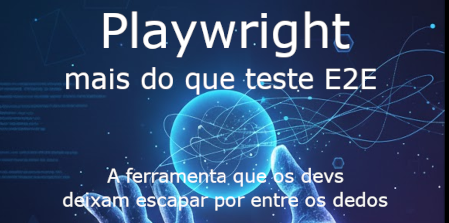 Playwright - Mais do que teste E2E