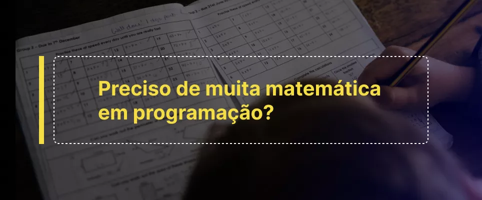 Preciso de muita matemática em programação?